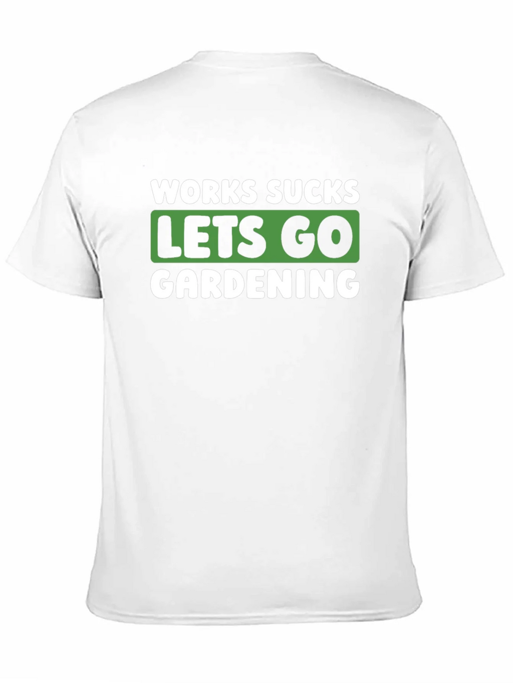 Works Sucks Lets Go Gardening Graphic T-Shirt product image 10