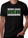 Works Sucks Lets Go Gardening Graphic T-Shirt product image 1