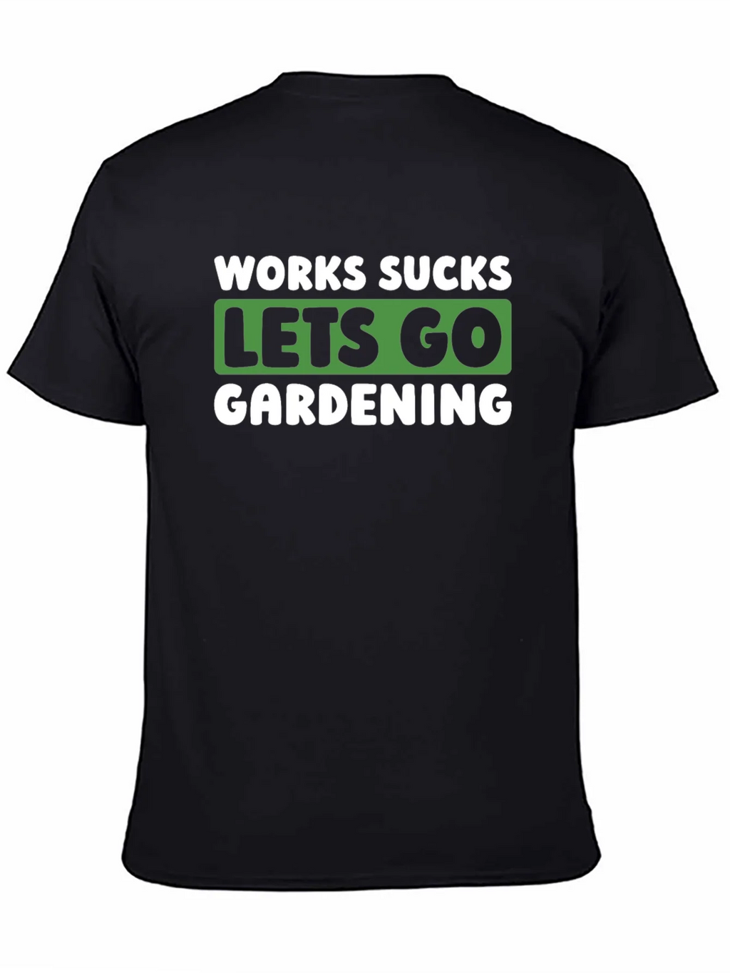 Works Sucks Lets Go Gardening Graphic T-Shirt product image 4