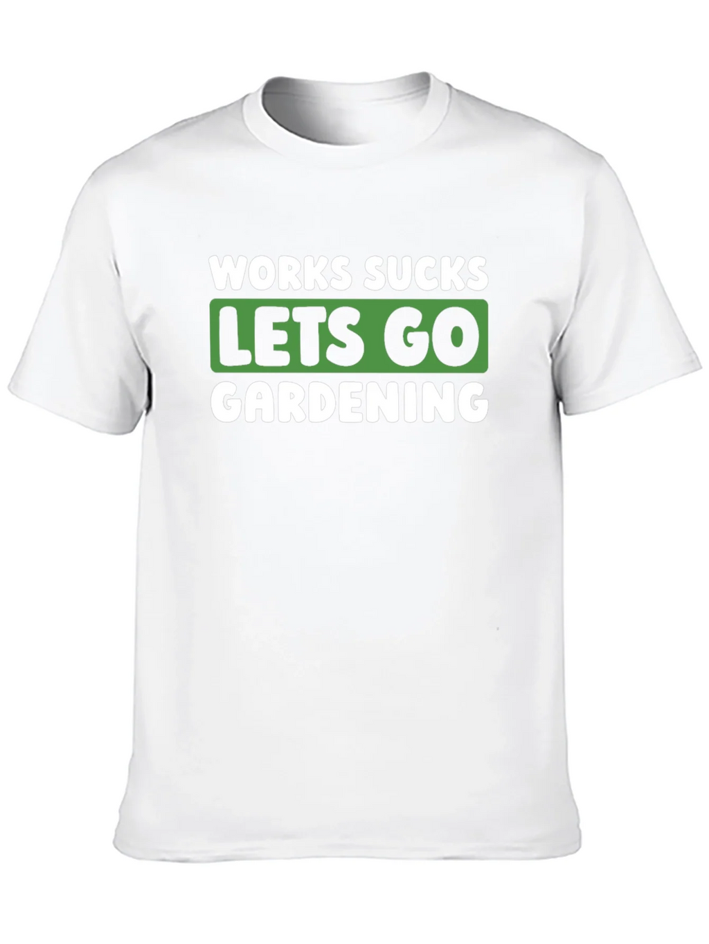 Works Sucks Lets Go Gardening Graphic T-Shirt product image 9