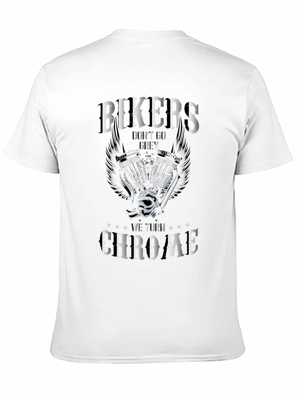 Bikers Dont Go Grey T-Shirt - We Turn Chrome Biker Tee product image 10