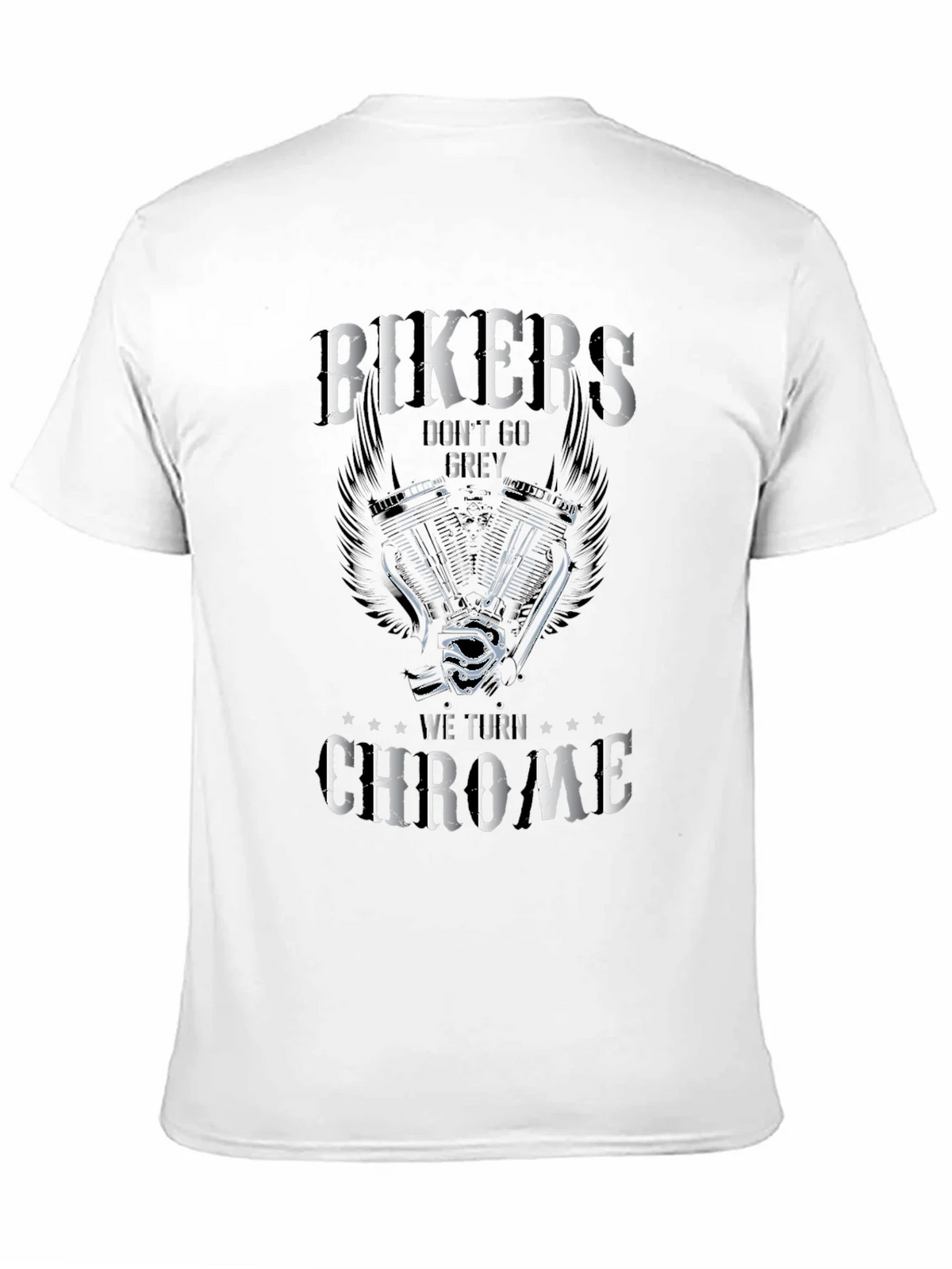 Bikers Dont Go Grey T-Shirt - We Turn Chrome Biker Tee product image 10