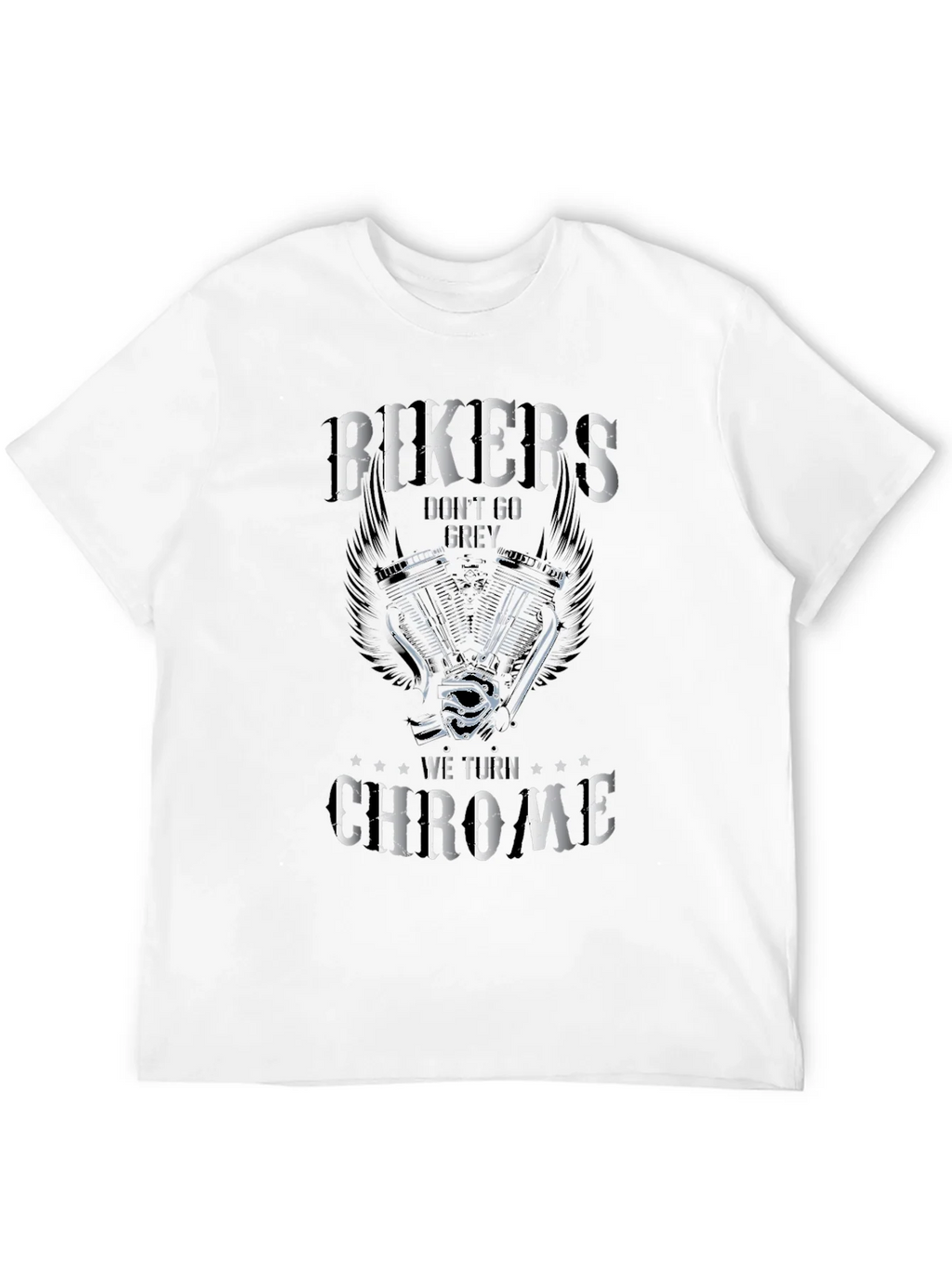 Bikers Dont Go Grey T-Shirt - We Turn Chrome Biker Tee product image 11