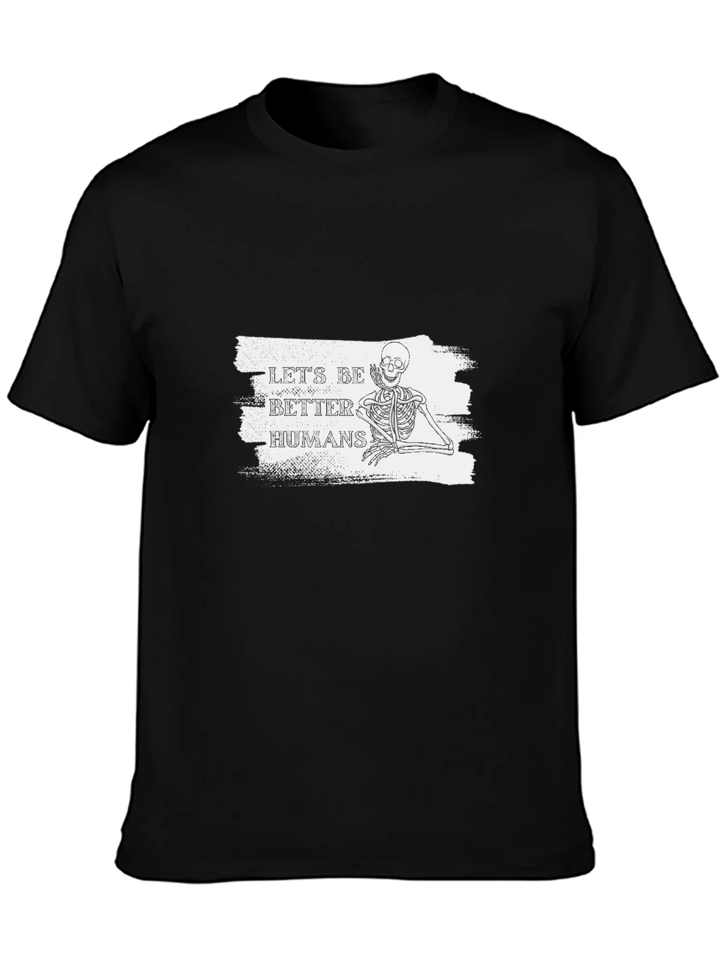 Lets Be Better Humans Skeleton T-Shirt product image 3