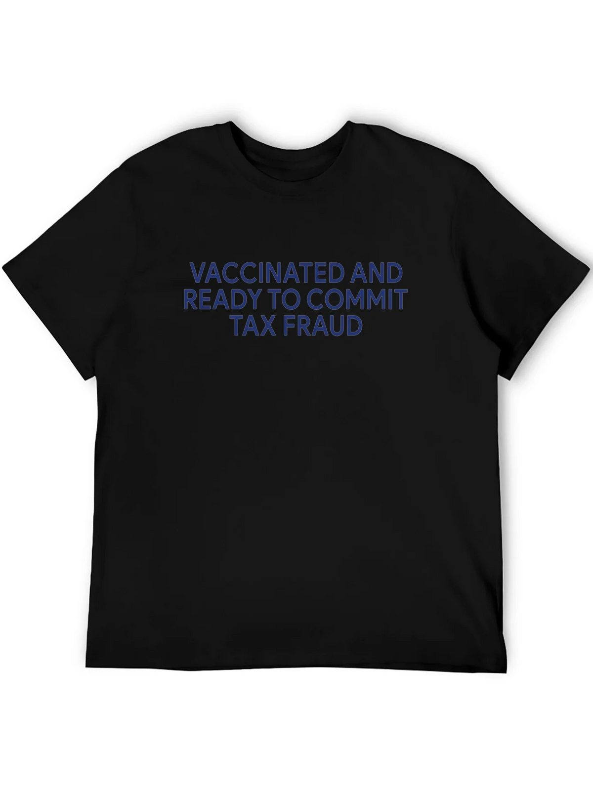 Vaccinated and Ready Tax Fraud Black T-Shirt product image 2