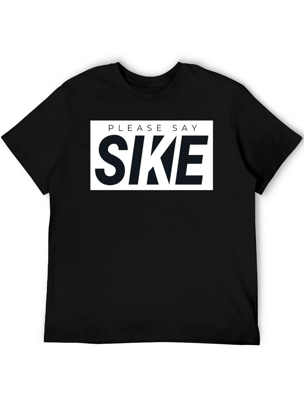 Please Say Sike Graphic T-Shirt product image 3