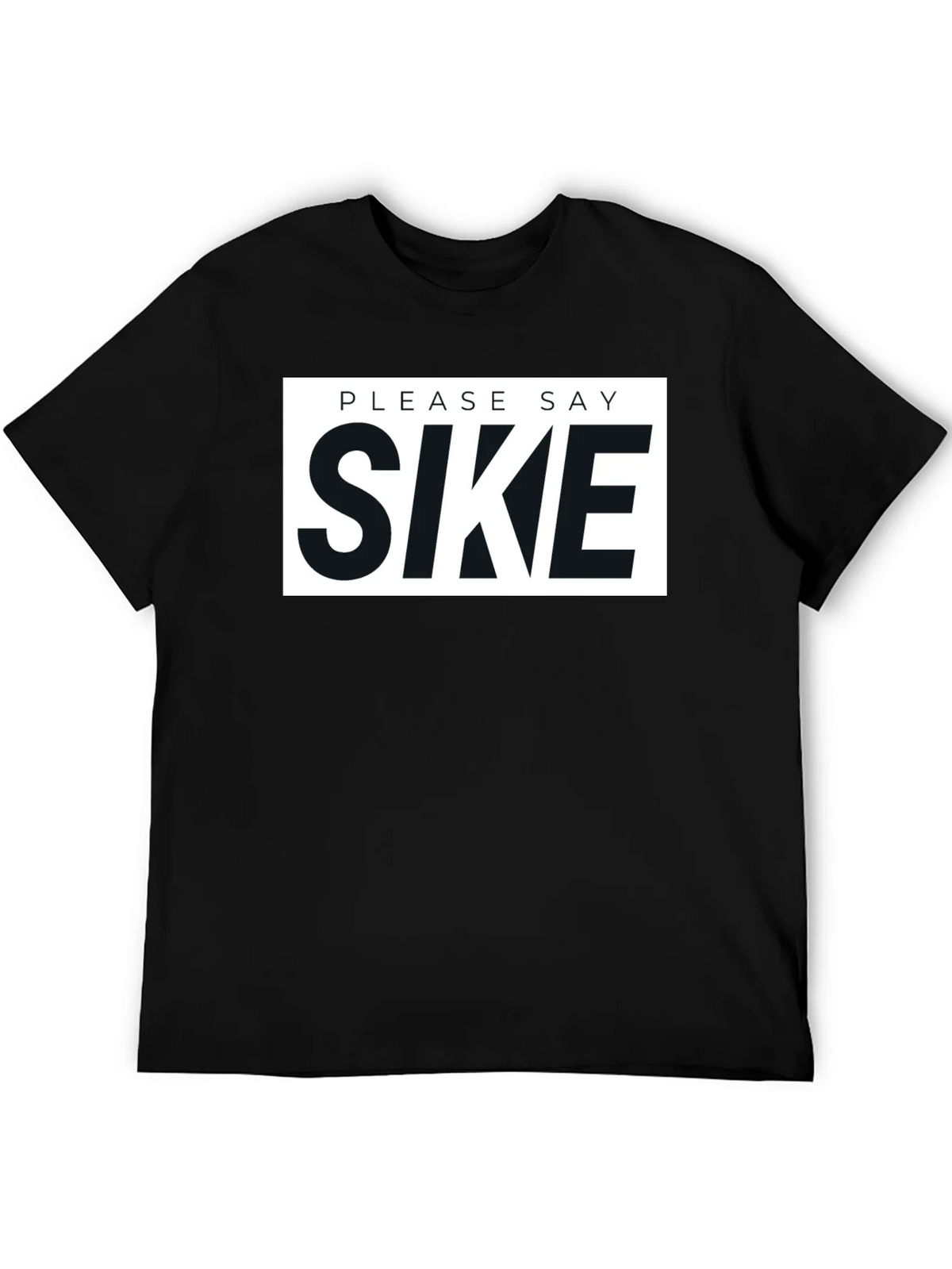 Please Say Sike Graphic T-Shirt product image 3