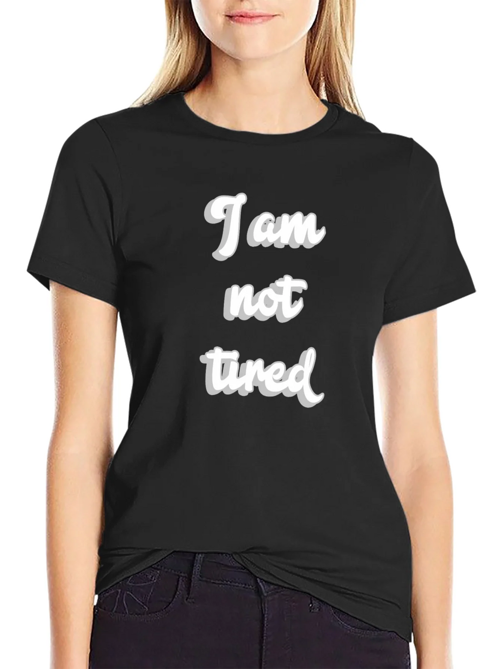 I am not tired T-Shirt - Black Crew Neck product image 2