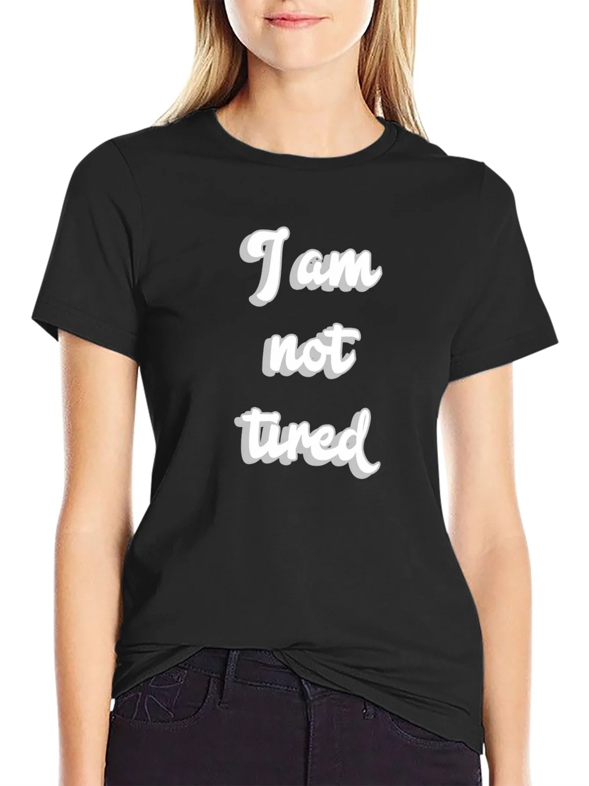 I am not tired T-Shirt - Black Crew Neck product image 2