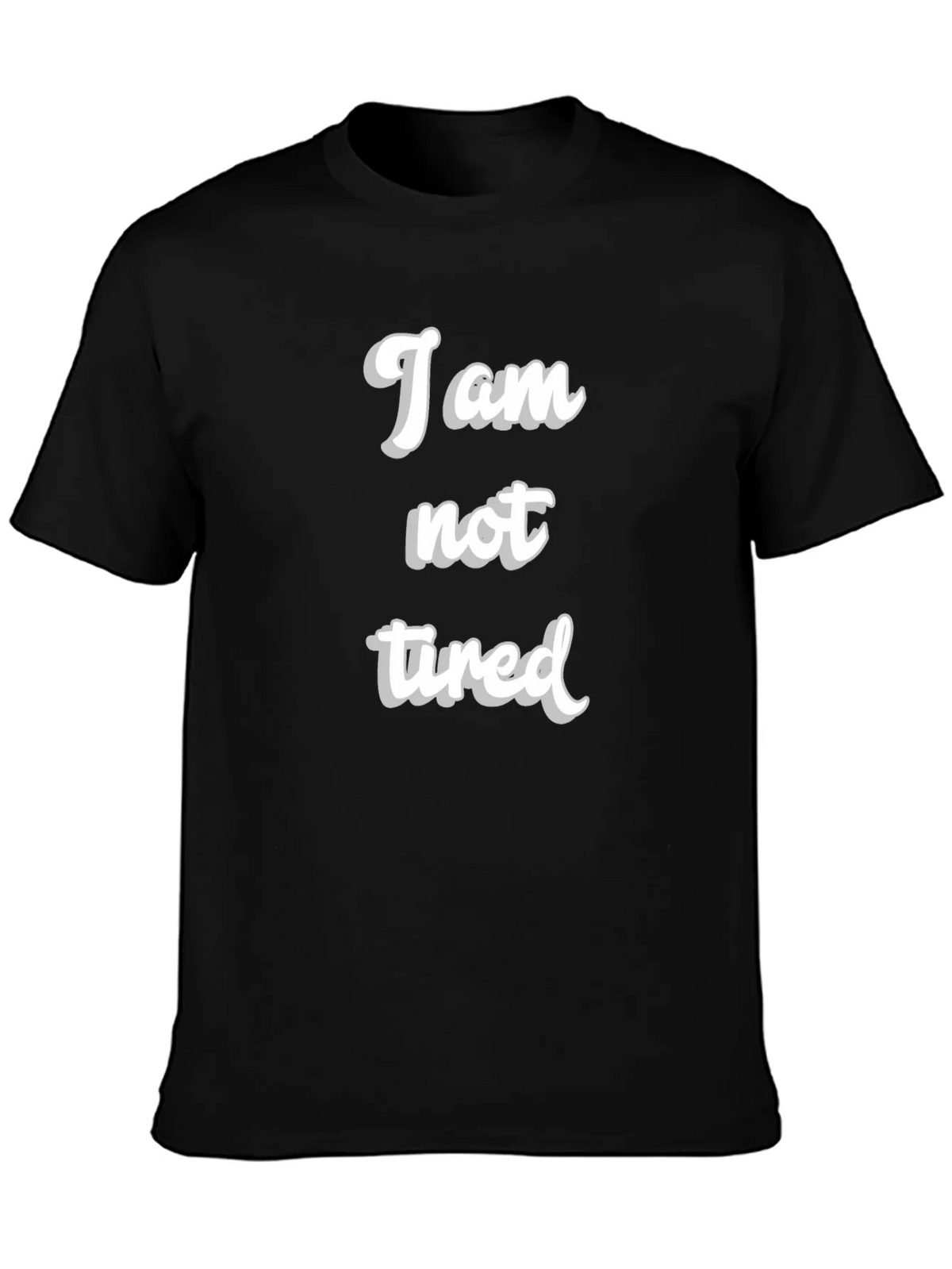 I am not tired T-Shirt - Black Crew Neck product image 3