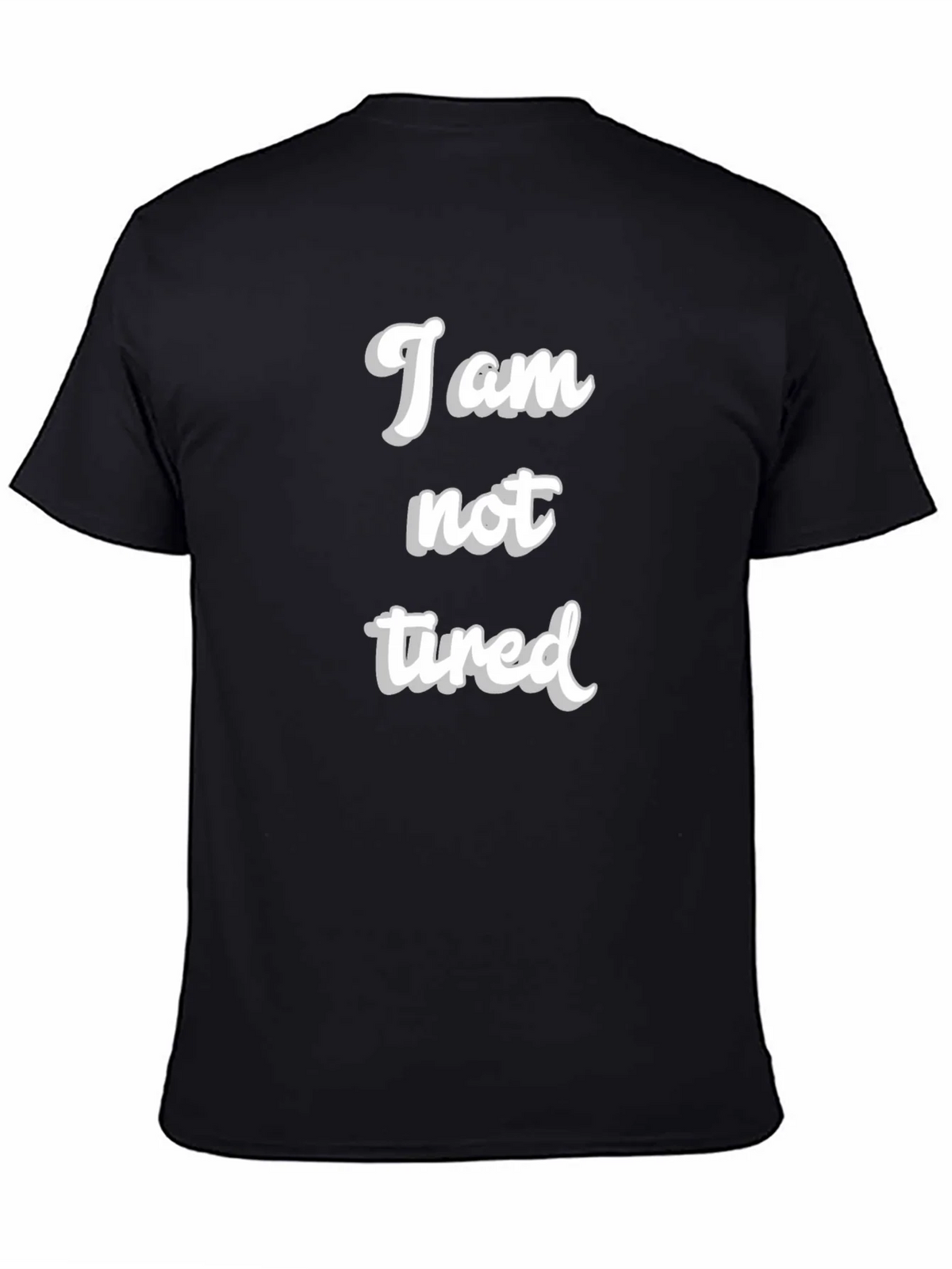 I am not tired T-Shirt - Black Crew Neck product image 4