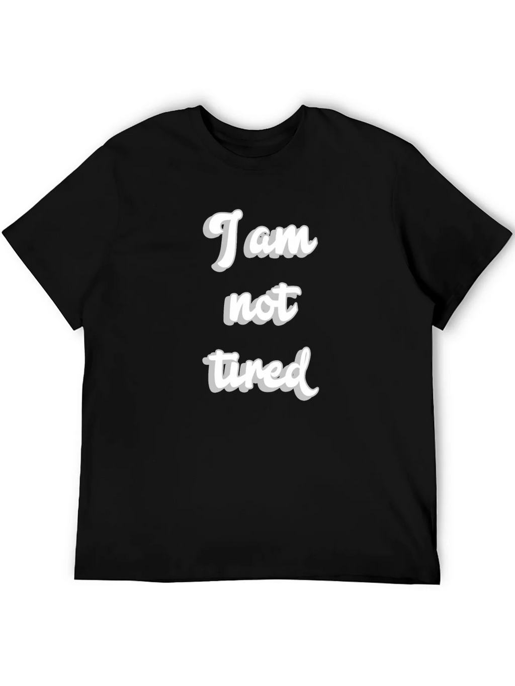 I am not tired T-Shirt - Black Crew Neck product image 5