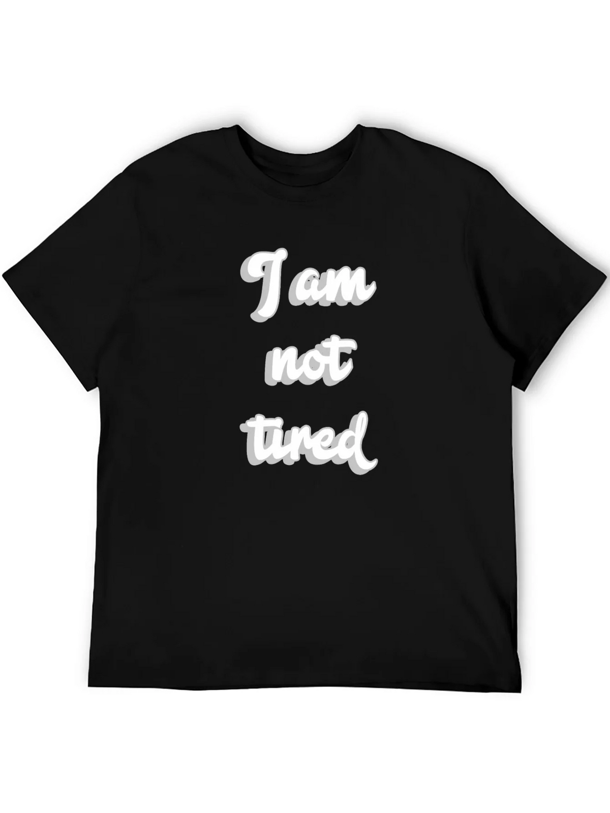 I am not tired T-Shirt - Black Crew Neck product image 5