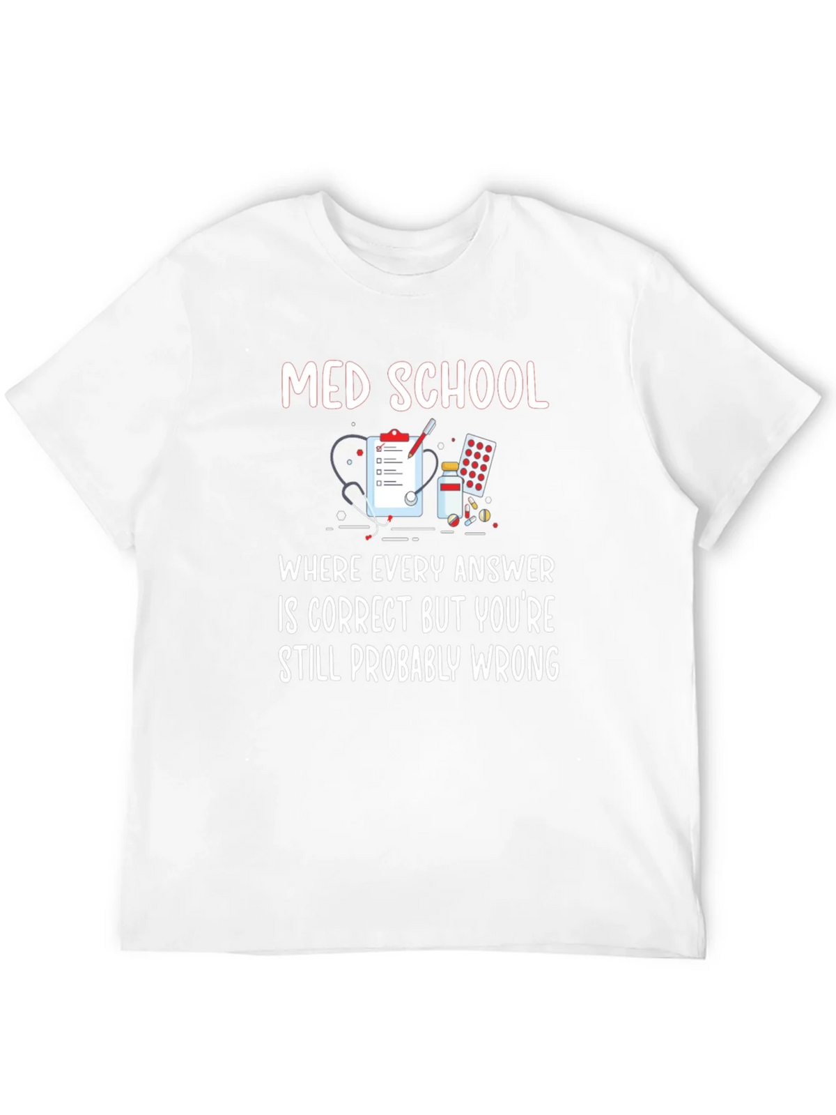 Med School T-Shirt: Where Every Answer is Correct! product image 11
