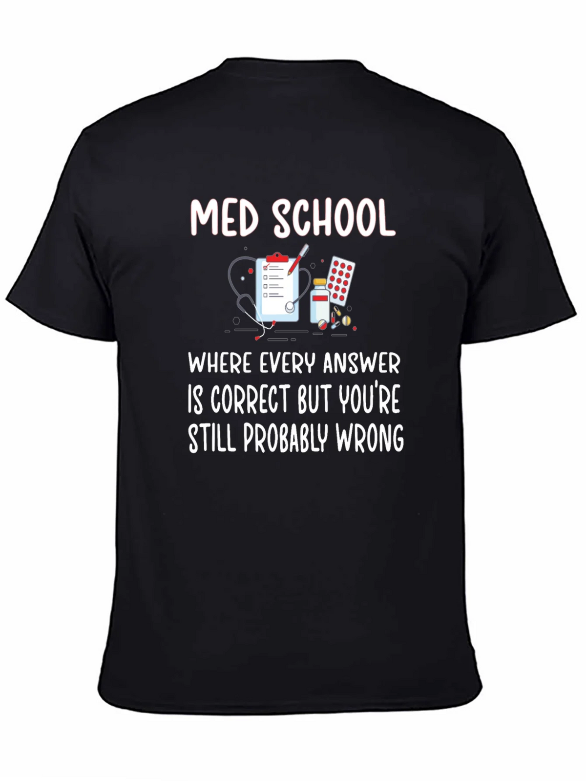 Med School T-Shirt: Where Every Answer is Correct! product image 4