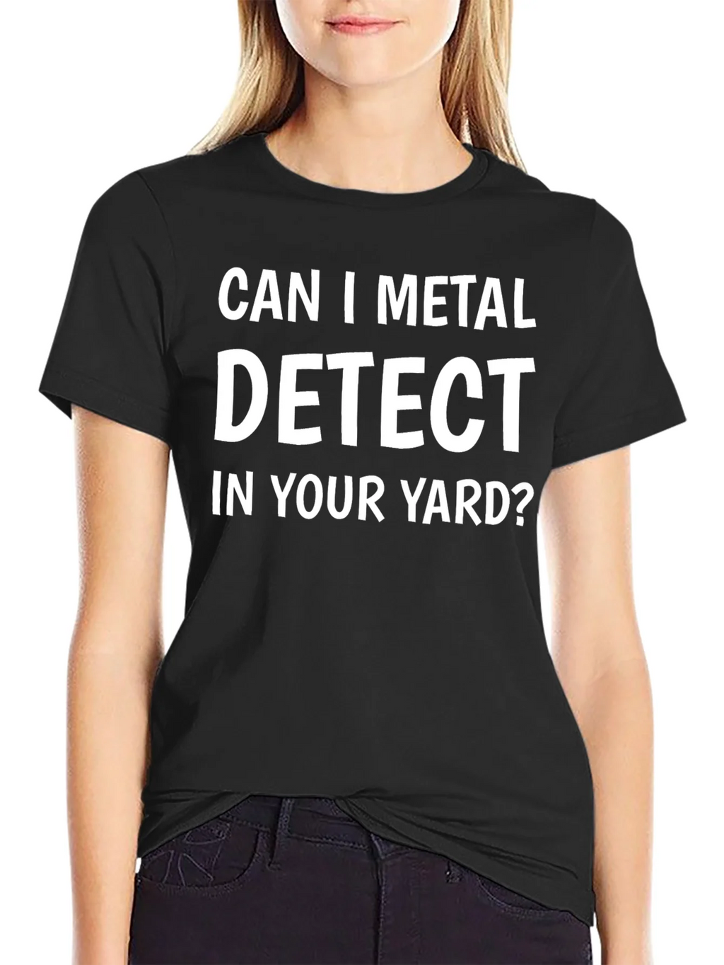 Can I Metal Detect In Your Yard? T-Shirt product image 2