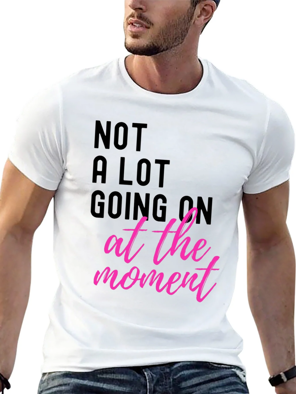 Funny Graphic Tee - Not A Lot Going On At The Moment T-Shirt product image 12