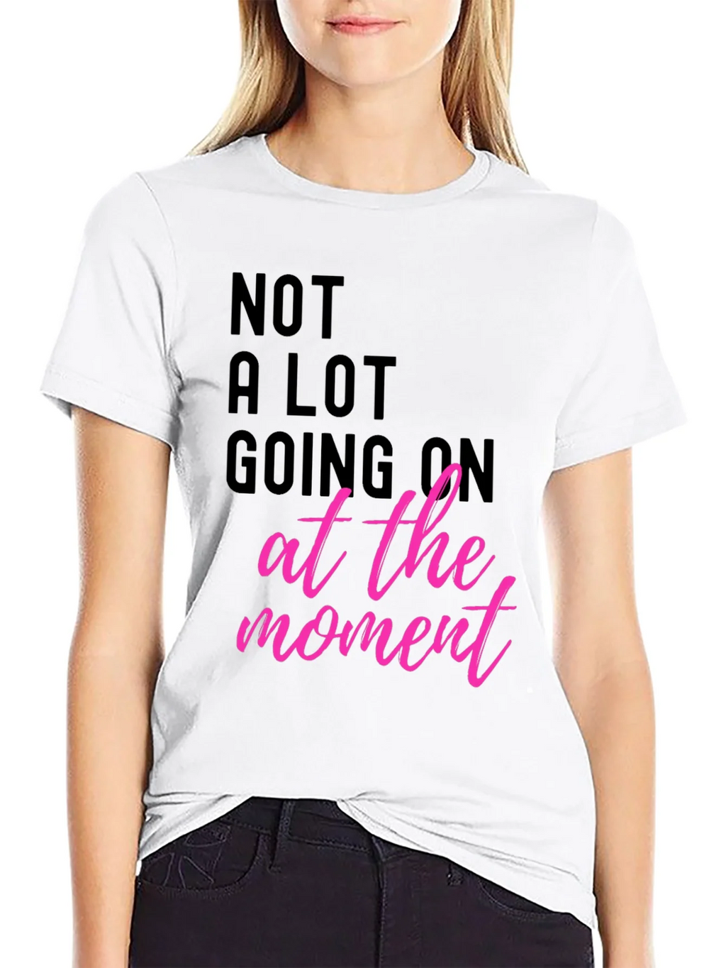 Funny Graphic Tee - Not A Lot Going On At The Moment T-Shirt product image 8
