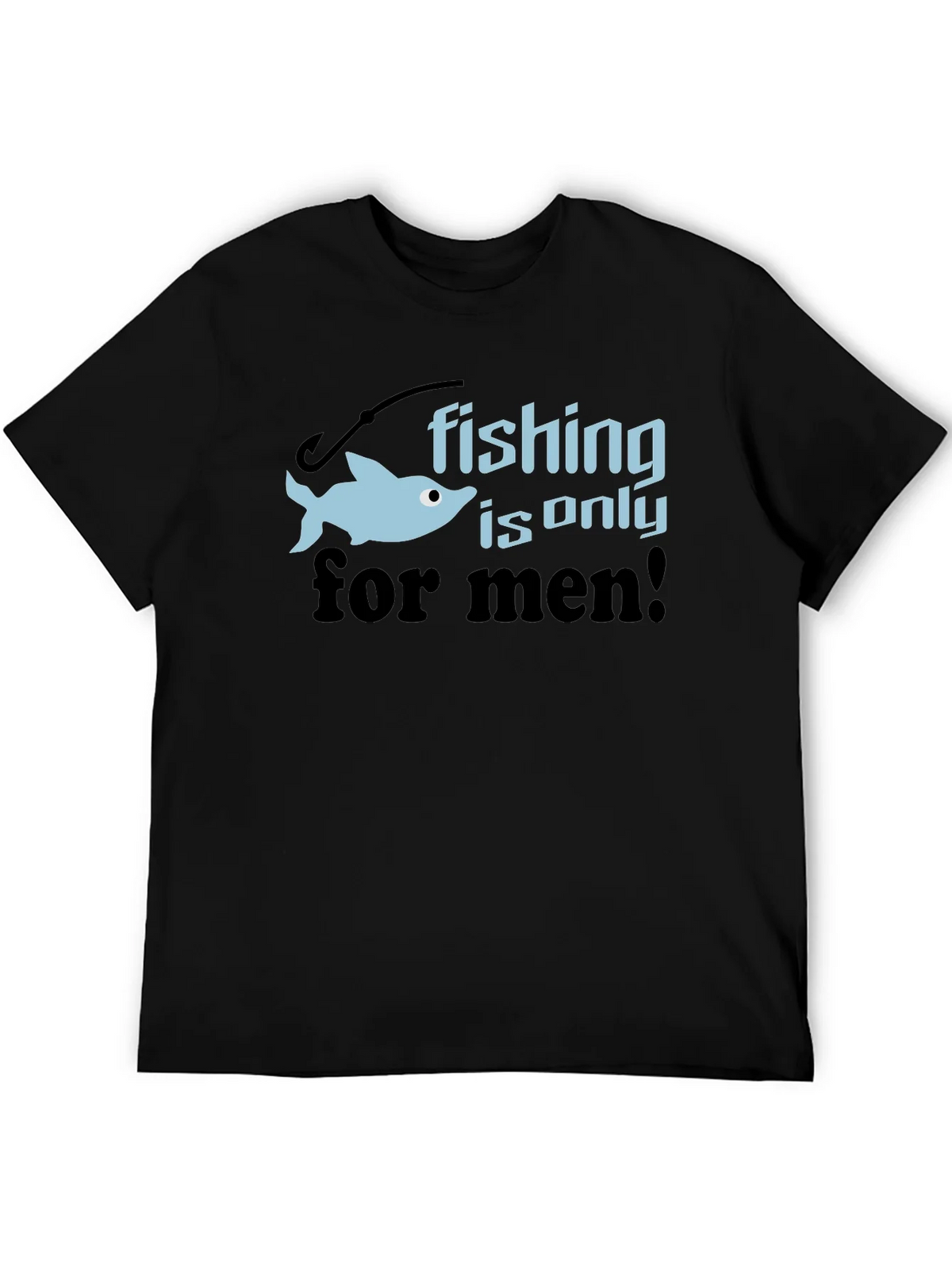 Fishing is Only for Men Graphic Tee product image 5