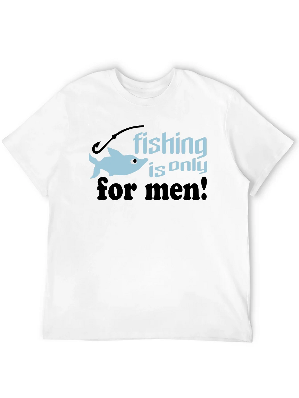 Fishing is Only for Men Graphic Tee product image 11