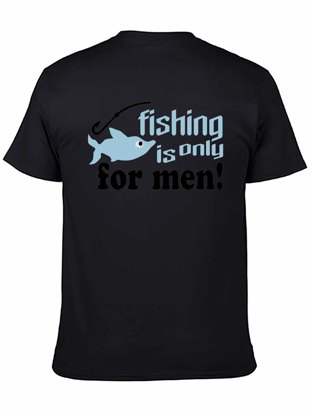 Fishing is Only for Men Graphic Tee product image 4