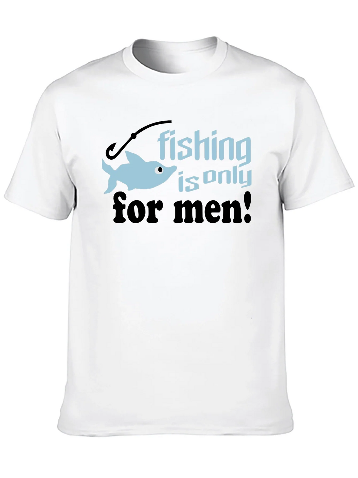 Fishing is Only for Men Graphic Tee product image 9