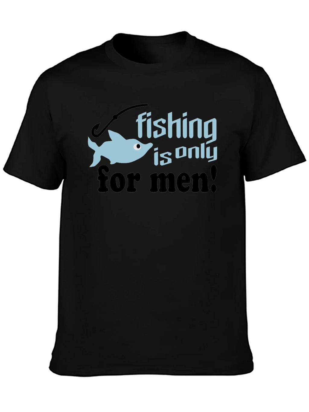 Fishing is Only for Men Graphic Tee product image 3