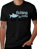 Fishing is Only for Men Graphic Tee product image 1