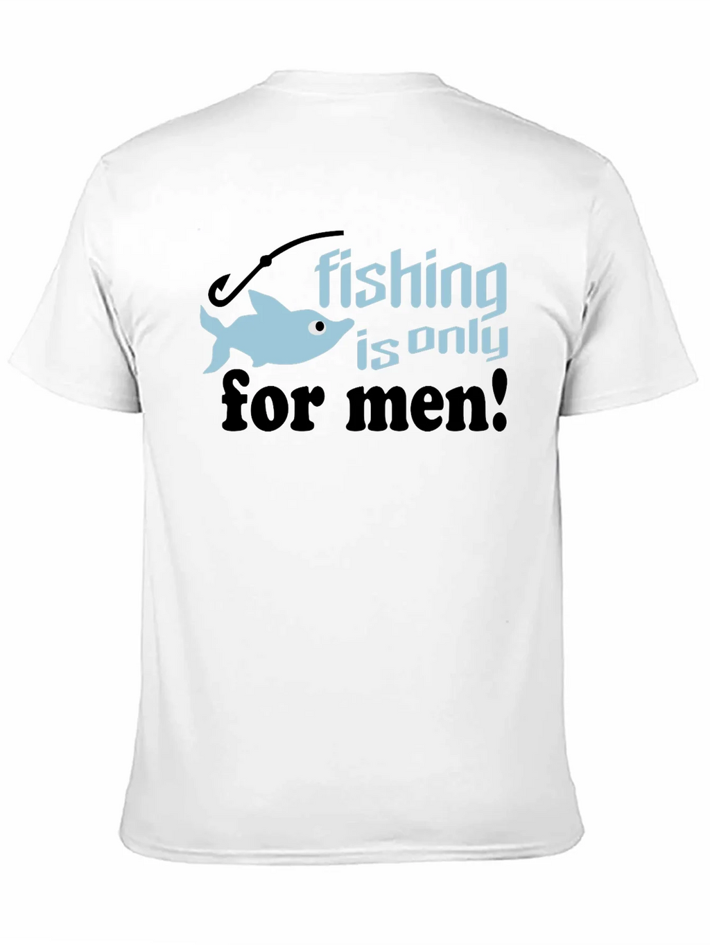 Fishing is Only for Men Graphic Tee product image 10