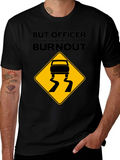 But Officer Burnout T-Shirt - Funny Car Enthusiast Tee product image 1