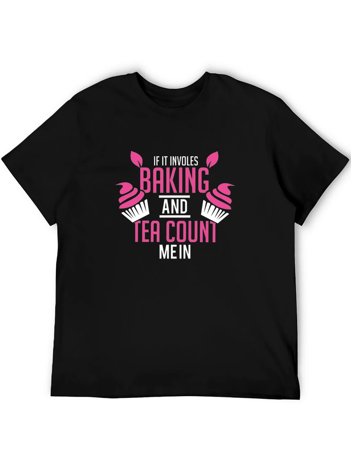 Baking & Tea T-Shirt - Count Me In! Funny Gift product image 5