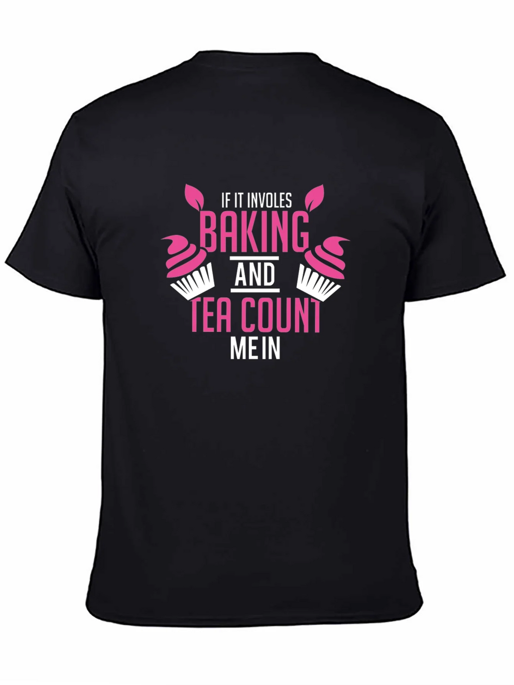 Baking & Tea T-Shirt - Count Me In! Funny Gift product image 4