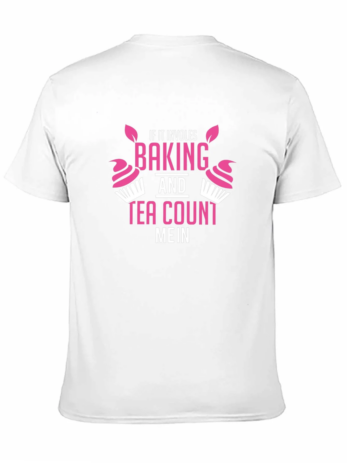 Baking & Tea T-Shirt - Count Me In! Funny Gift product image 9