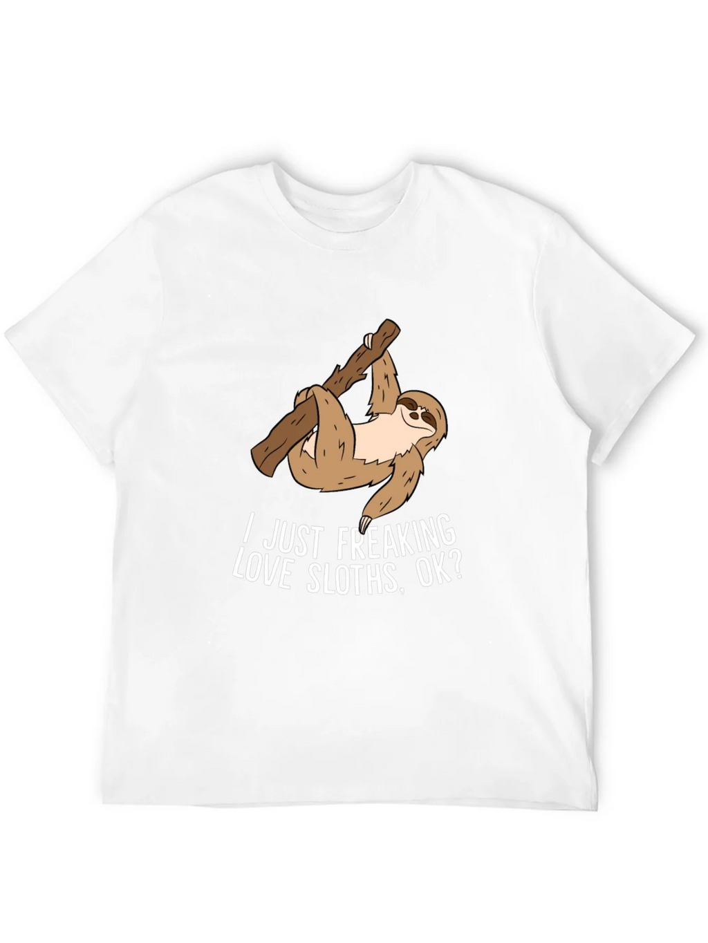 Sloth Lover T-Shirt - I Just Freaking Love Sloths Ok? product image 11