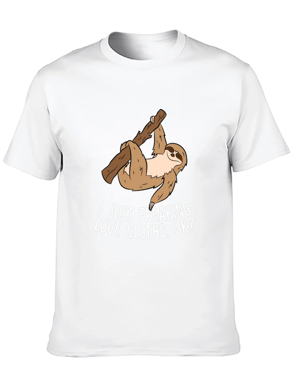 Sloth Lover T-Shirt - I Just Freaking Love Sloths Ok? product image 9