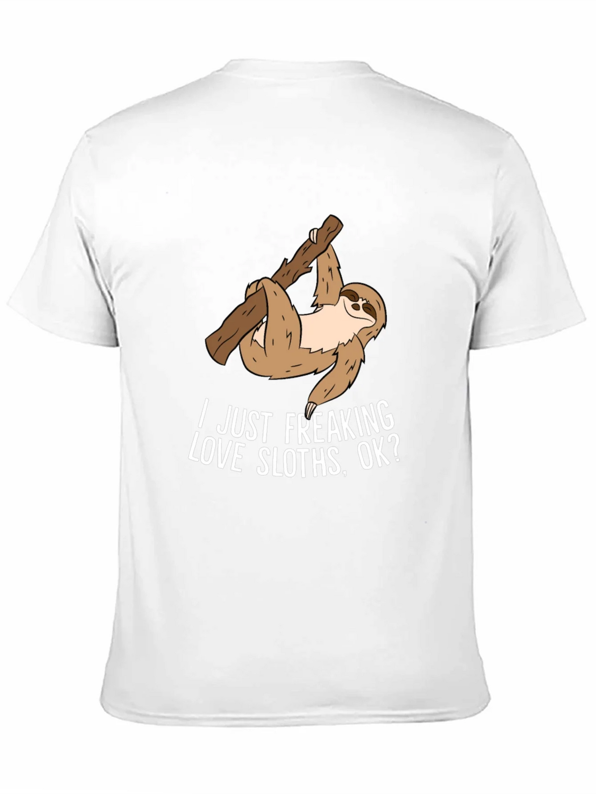 Sloth Lover T-Shirt - I Just Freaking Love Sloths Ok? product image 10