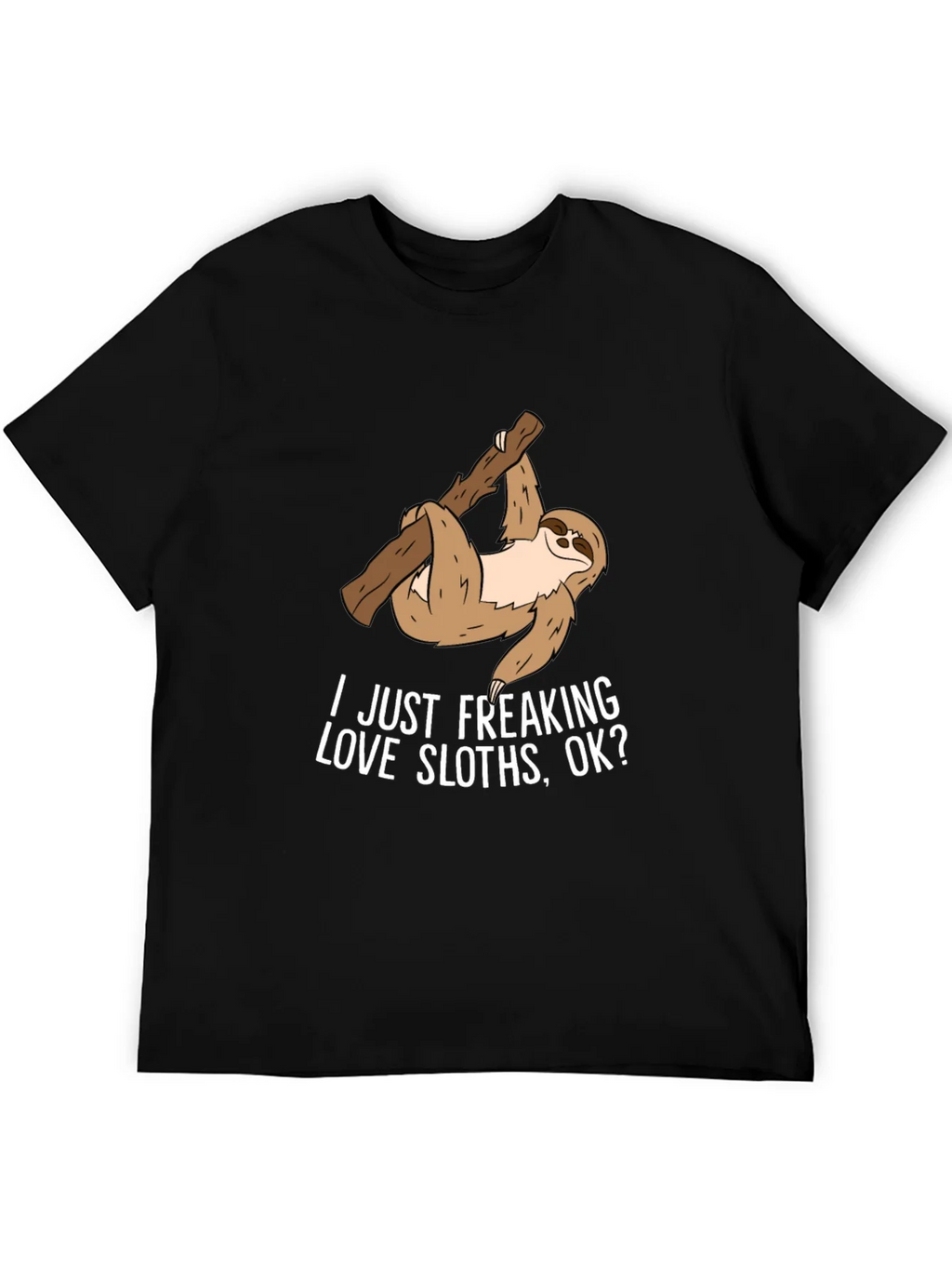 Sloth Lover T-Shirt - I Just Freaking Love Sloths Ok? product image 5