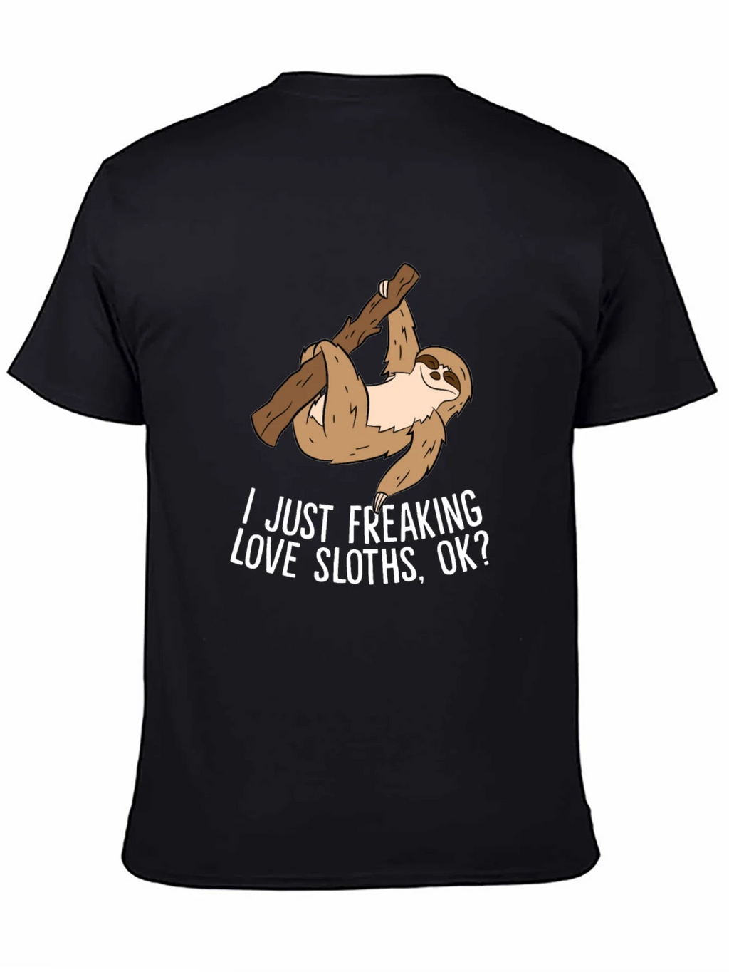 Sloth Lover T-Shirt - I Just Freaking Love Sloths Ok? product image 4