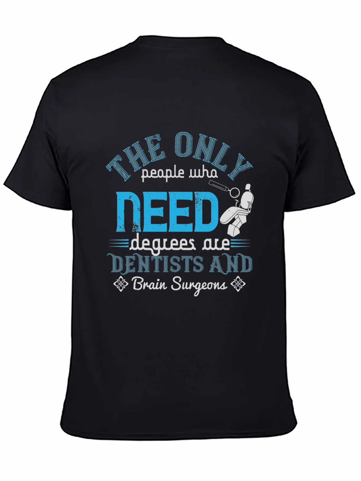 Dentist & Brain Surgeon Degree T-Shirt product image 3