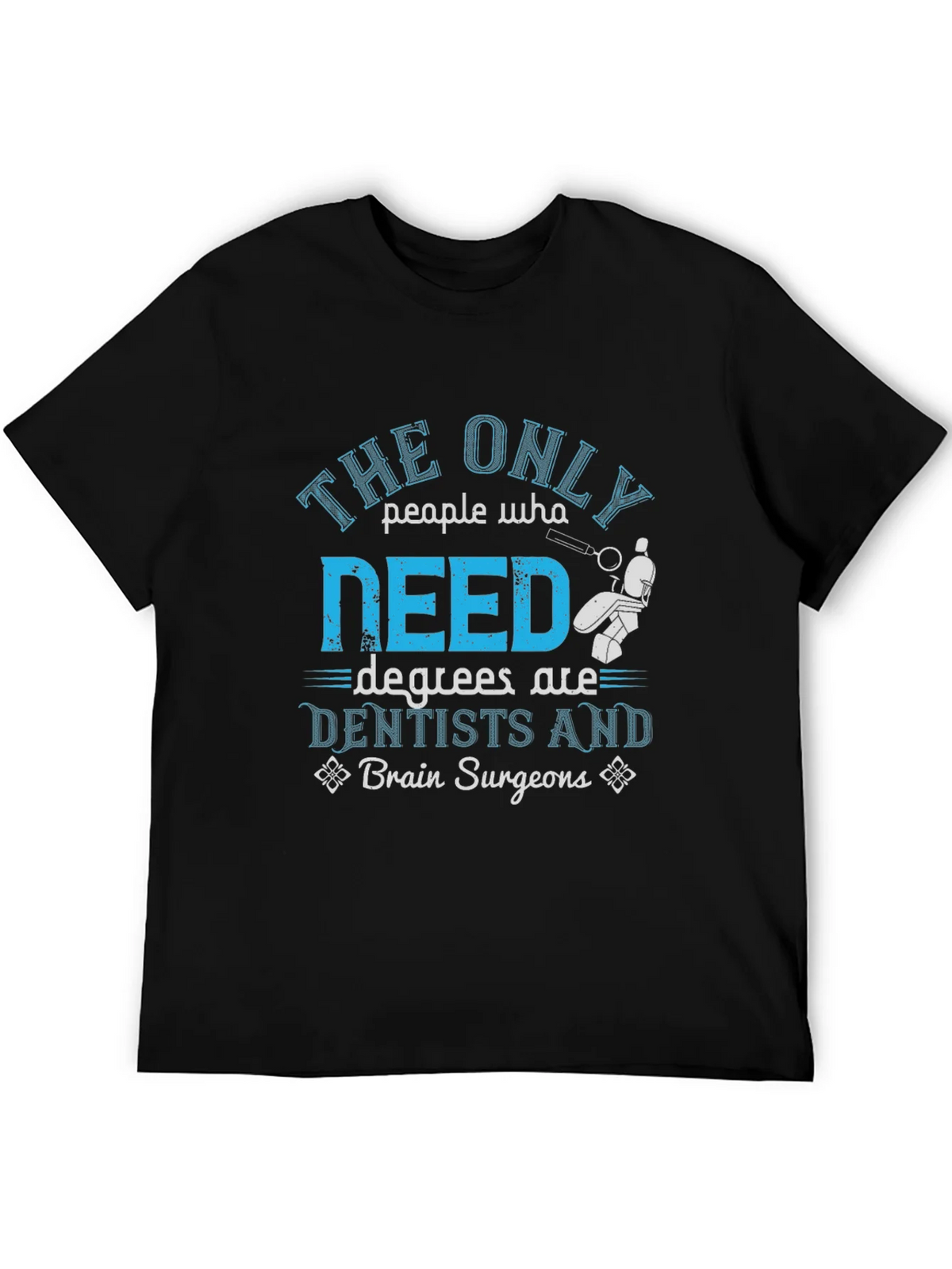 Dentist & Brain Surgeon Degree T-Shirt product image 4
