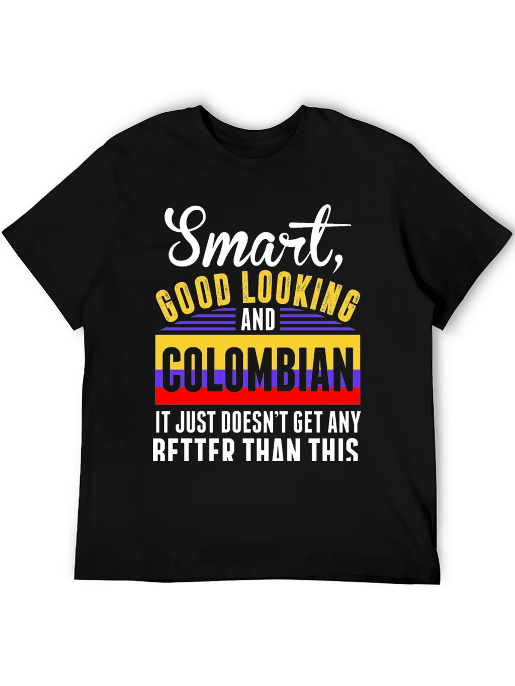 Smart Good Looking and Colombian T-Shirt product image 5
