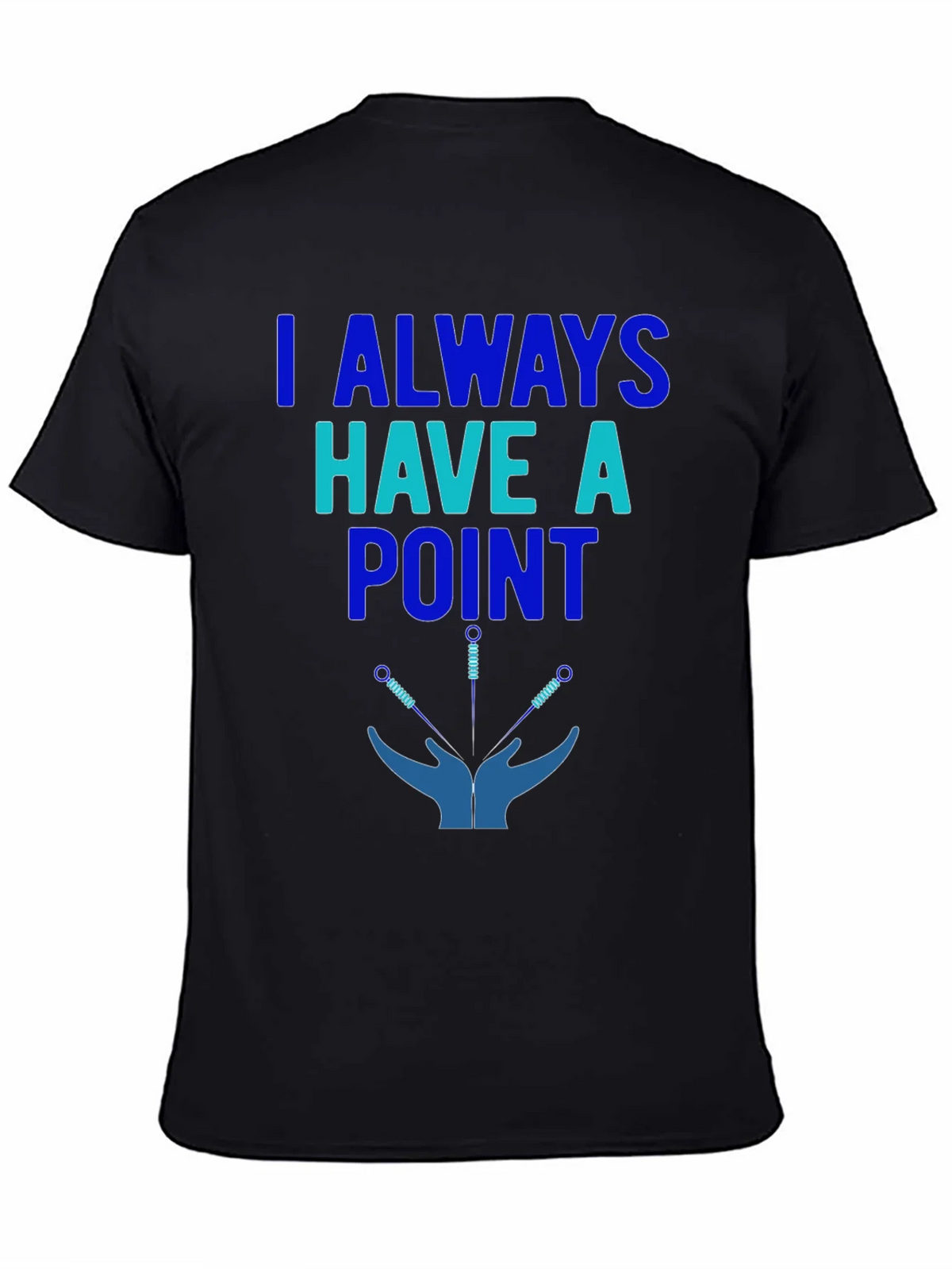 Acupuncture T-Shirt: I Always Have a Point product image 2