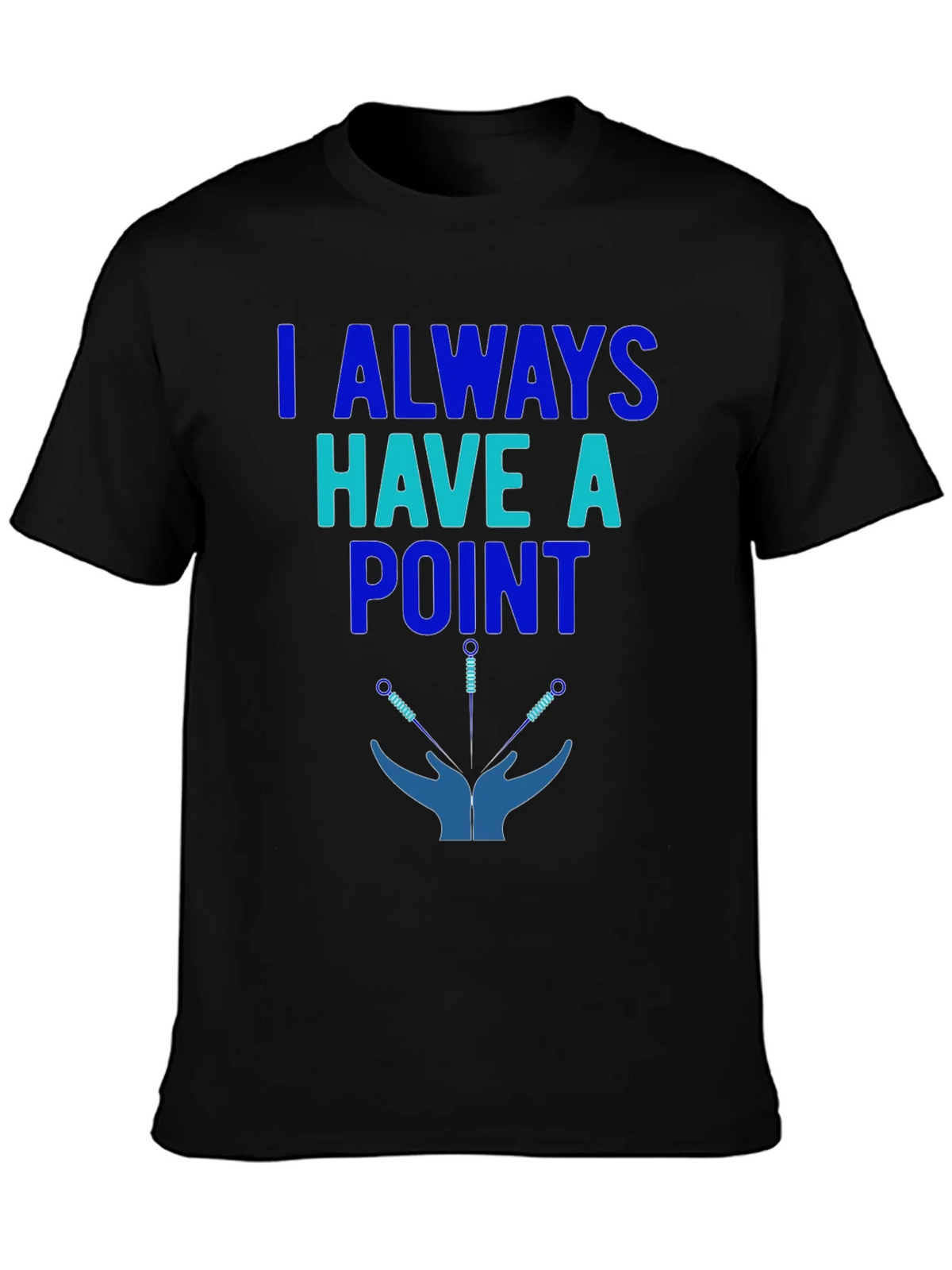 Acupuncture T-Shirt: I Always Have a Point product image 1