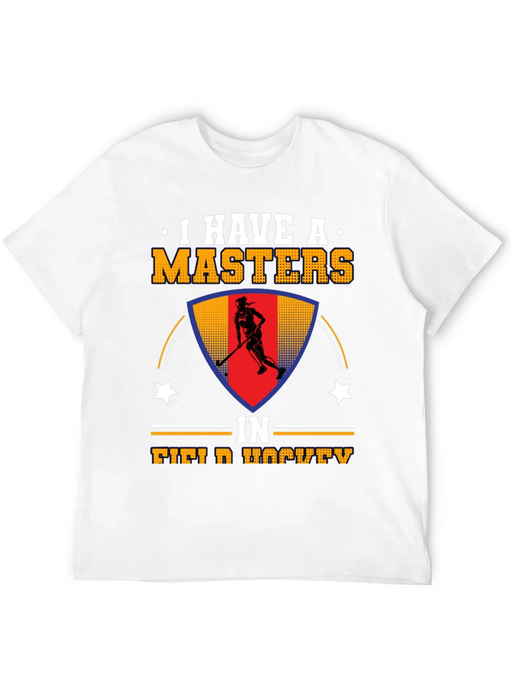 I Have A Masters In Field Hockey T-Shirt product image 10