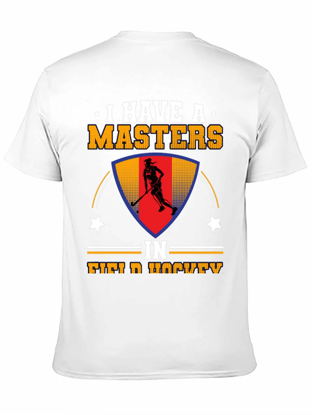 I Have A Masters In Field Hockey T-Shirt product image 9
