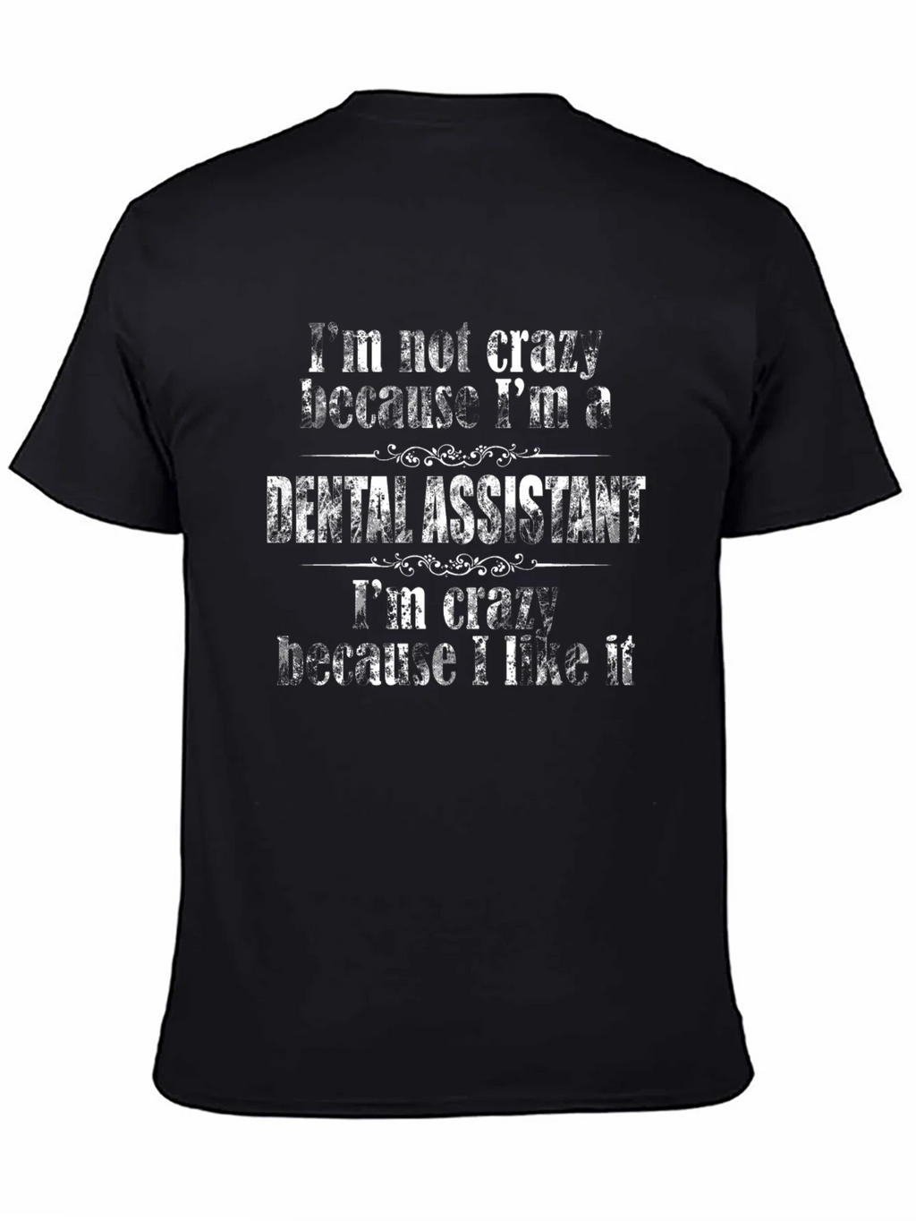 Dental Assistant T-Shirt - Im Not Crazy product image 4
