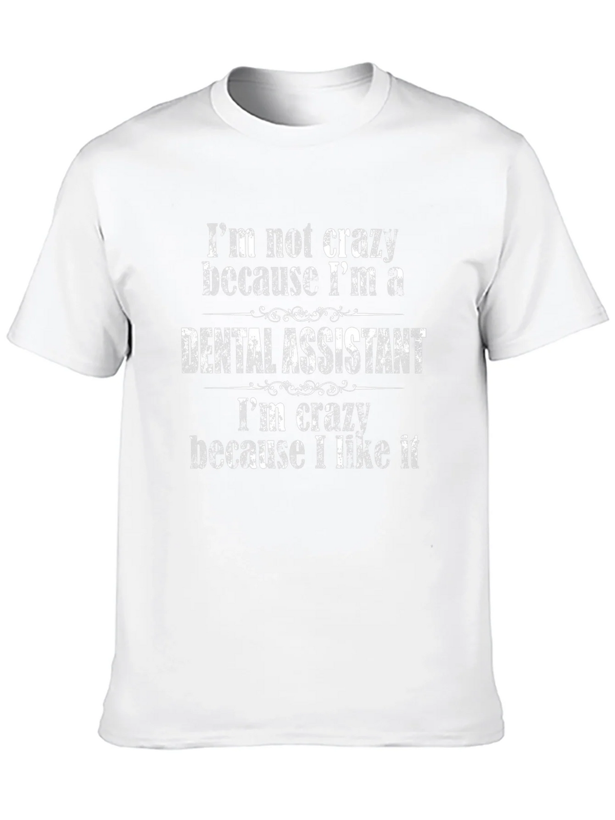 Dental Assistant T-Shirt - Im Not Crazy product image 9