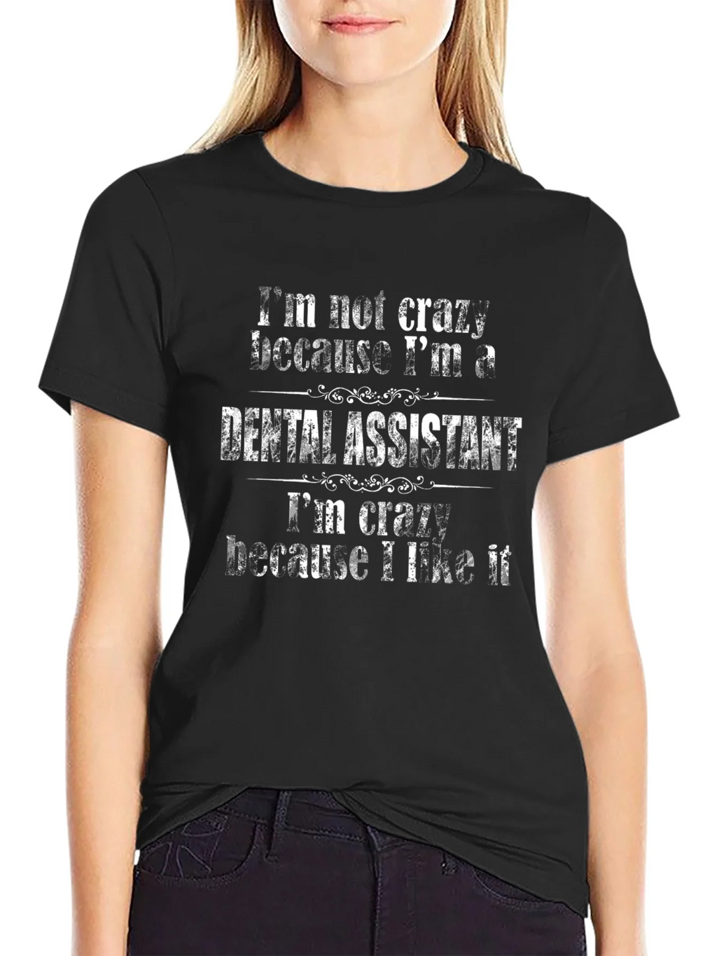 Dental Assistant T-Shirt - Im Not Crazy product image 2