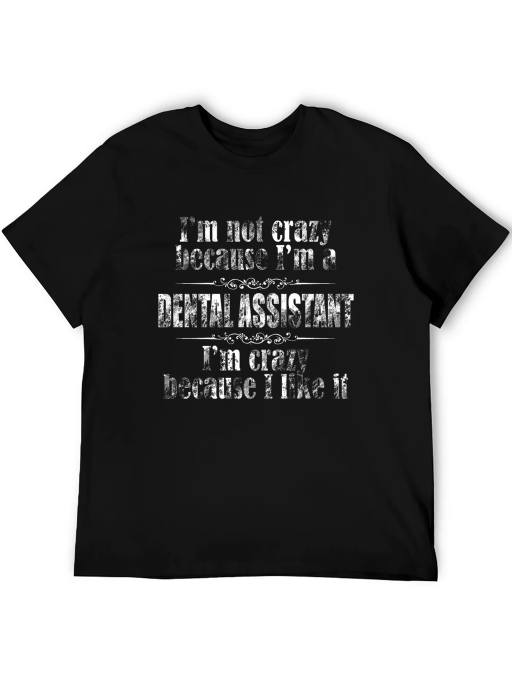 Dental Assistant T-Shirt - Im Not Crazy product image 5