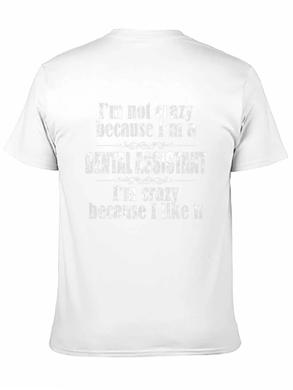 Dental Assistant T-Shirt - Im Not Crazy product image 10